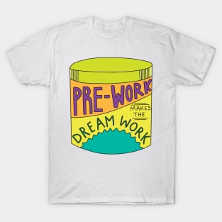 Pre-work Makes the Dream Work Pre-Workout Cannister T-Shirt